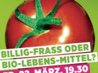 Billig-Frass oder Bio-Lebens-Mittel?